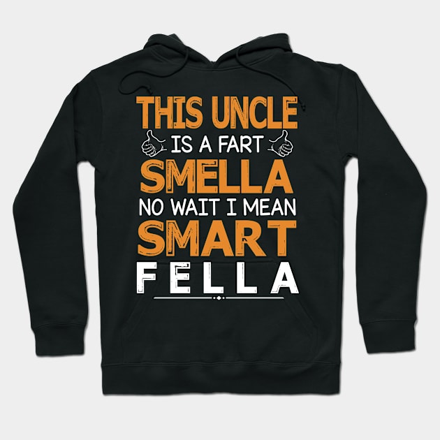 This Uncle Is A Fart Smella No Wait I Mean Smart Fella Happy Summer Father Parent July 4th Day Hoodie by Cowan79